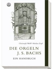 Die Orgeln J. S. Bachs. Ein Handbuch.
