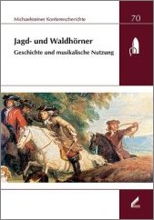 Jagd- und Waldhörner - Geschichte und musikalische Nutzung.